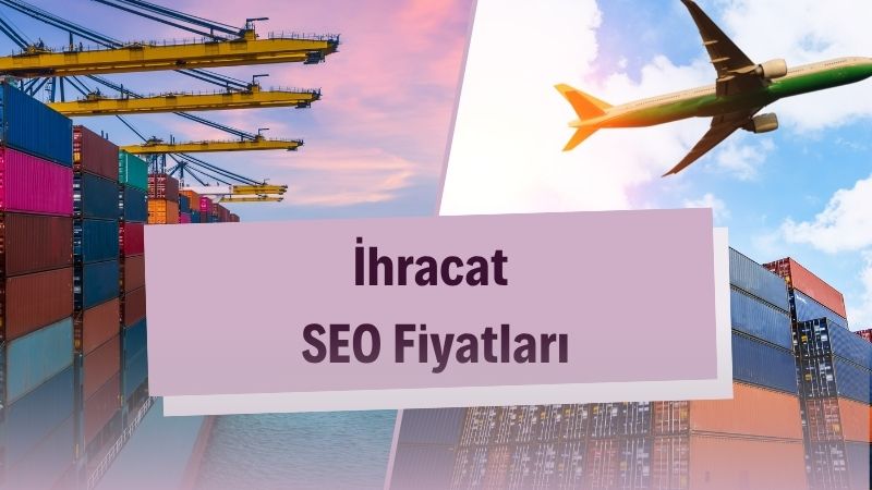 İhracat SEO Fiyatları