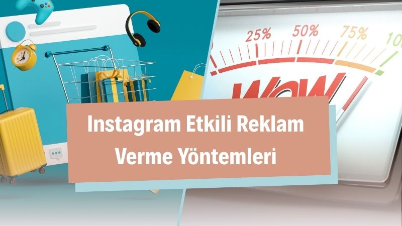 Instagram Etkili Reklam Verme Yöntemleri 