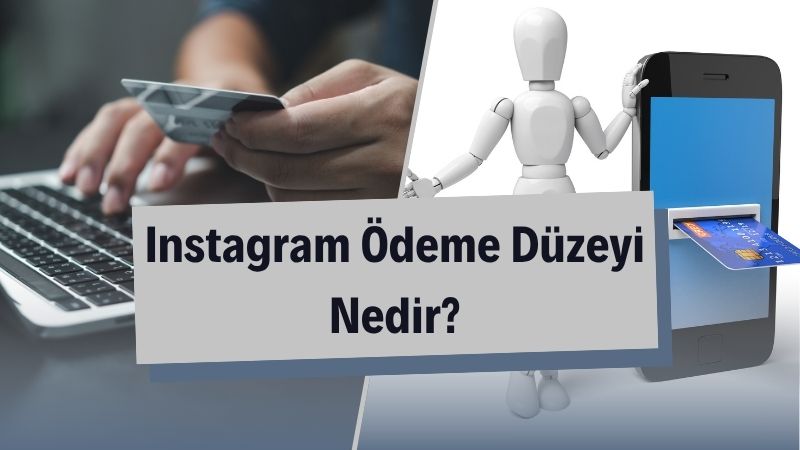 Instagram Ödeme Düzeyi Nedir? 