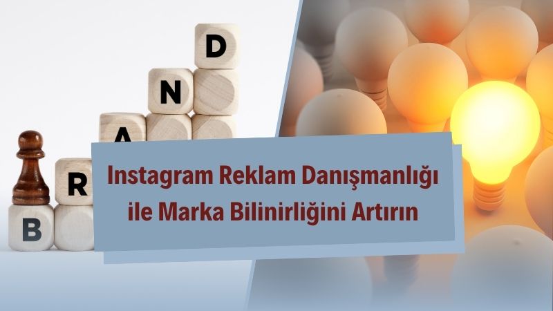 Instagram Reklam Danışmanlığı ile Marka Bilinirliğini Artırın 