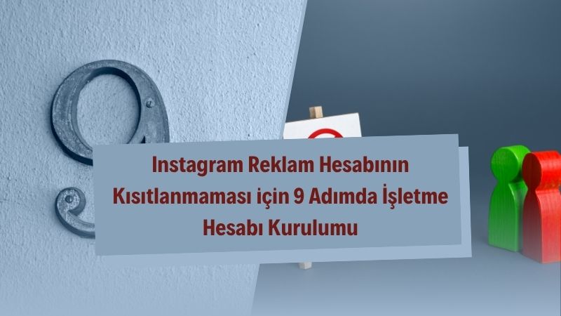 Instagram Reklam Hesabının Kısıtlanmaması için 9 Adımda İşletme Hesabı Kurulumu 