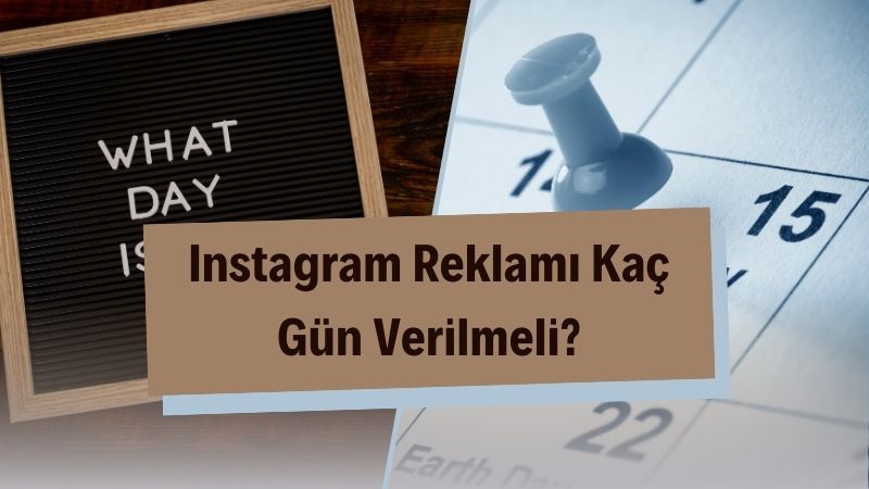 Instagram Reklamı Kaç Gün Verilmeli?