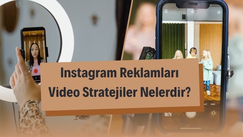 Instagram Reklamları Video Stratejiler Nelerdir? 